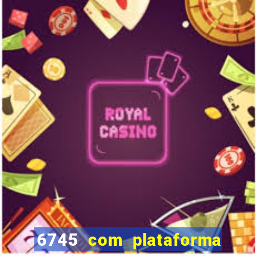 6745 com plataforma de jogos